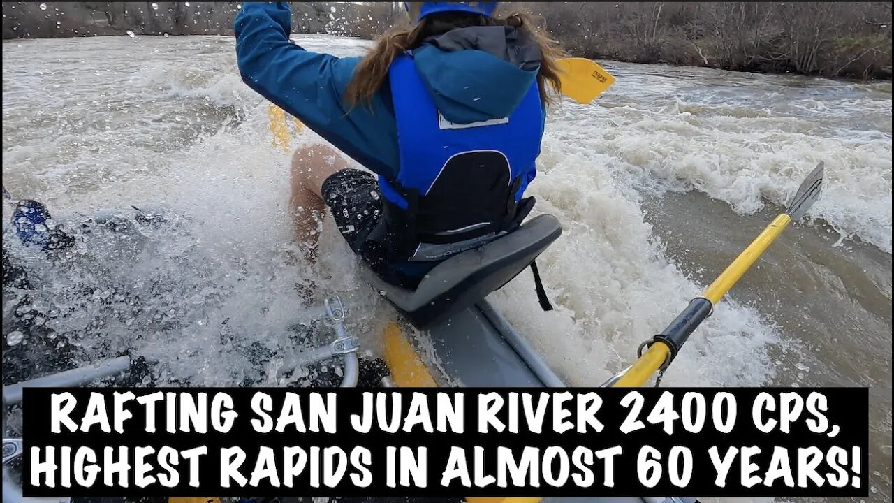 Rafting San Juan River, Biggest Rapids in Almost 60 Years! 2400 CFS, Diamond, Taber & Crew