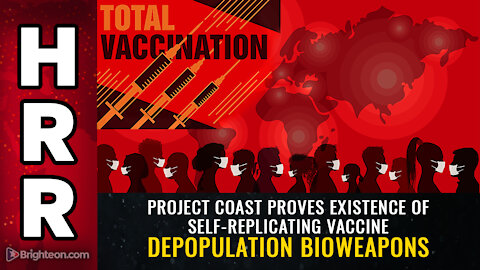 Project Coast proves existence of self-replicating vaccine DEPOPULATION bioweapons