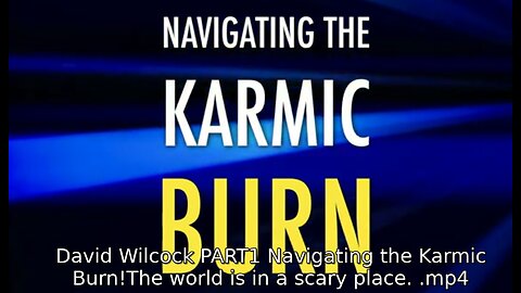 David Wilcock PART1 Navigating the Karmic Burn!The world is in a scary place.