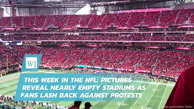 This Week In The NFL: Pictures Reveal Nearly Empty Stadiums As Fans Lash Back Against Protests