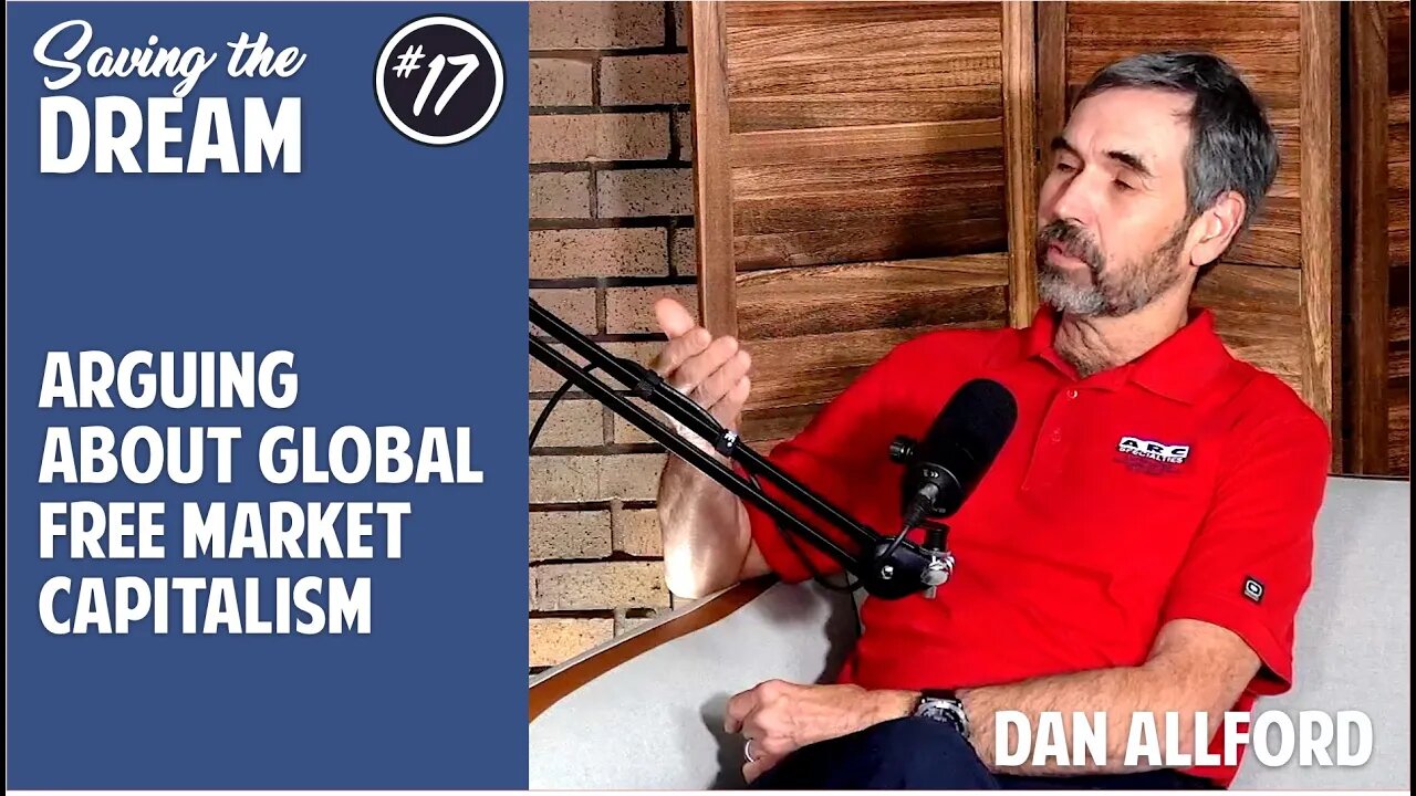 The unrepentant global free market capitalist | Dan Allford | EP 17