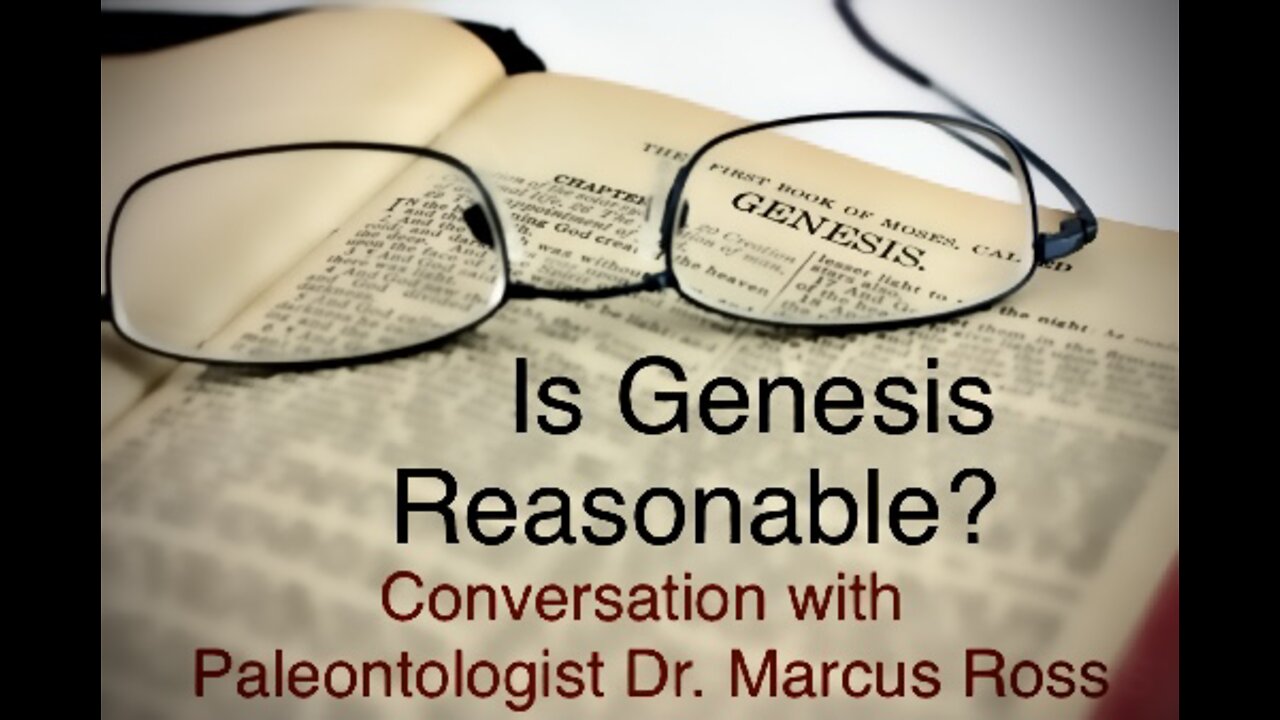 Is Genesis Reasonable? A Conversation with Paleontologist - Dr. Marcus Ross and Shane Bost