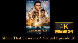 Movie That Deserves A Sequel Episode 26 - Uncharted (2022)