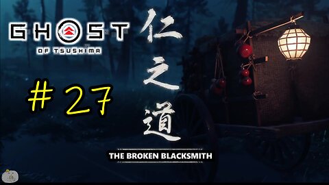 #27 THE BROKEN BLACKSMITH Ghost of Tsushima