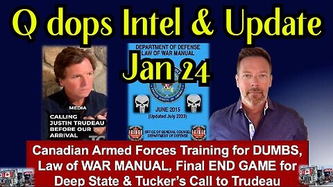 1/26/24 - Q dops Intel & Update Jan 24: Law Of War & Canada DUMBS - What’s Next