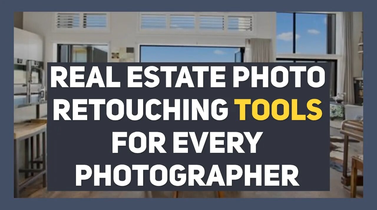 Real Estate Photo Retouching Tools for Every Photographer