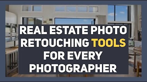 Real Estate Photo Retouching Tools for Every Photographer