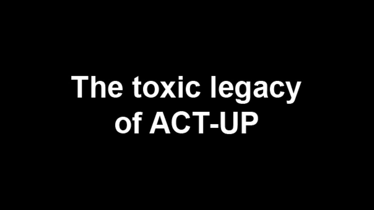 The toxic legacy of ACT-UP