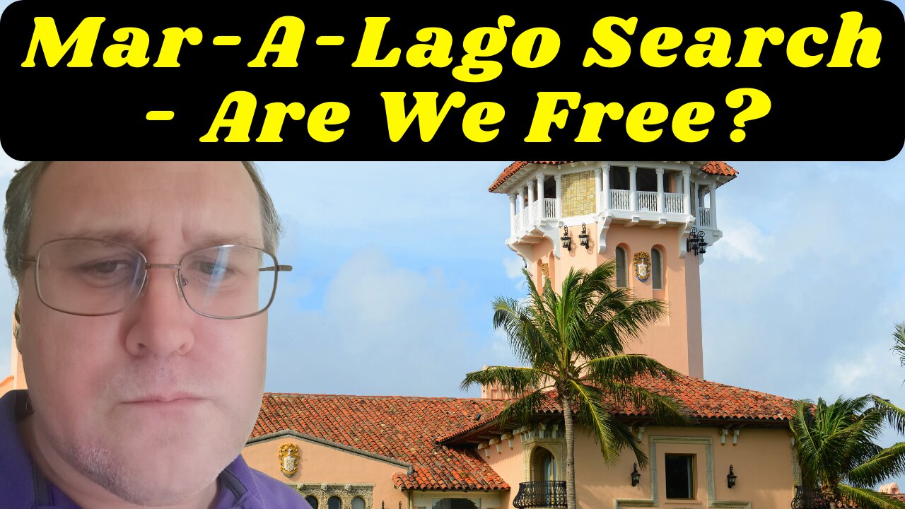 Mar-A-Lago Search - Are We Free?