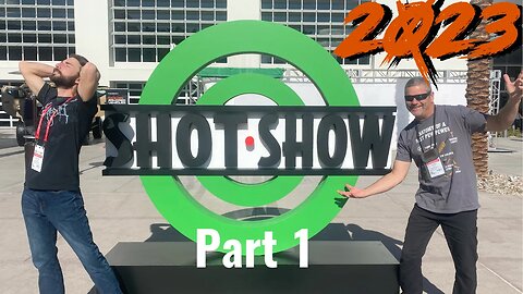 Shot Show 2023 Part 1