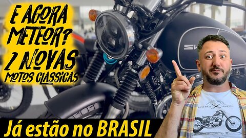 ✅ E AGORA METEOR? 2 NOVAS motos clássicas JÁ ESTÃO no BRASIL 😮😬😎