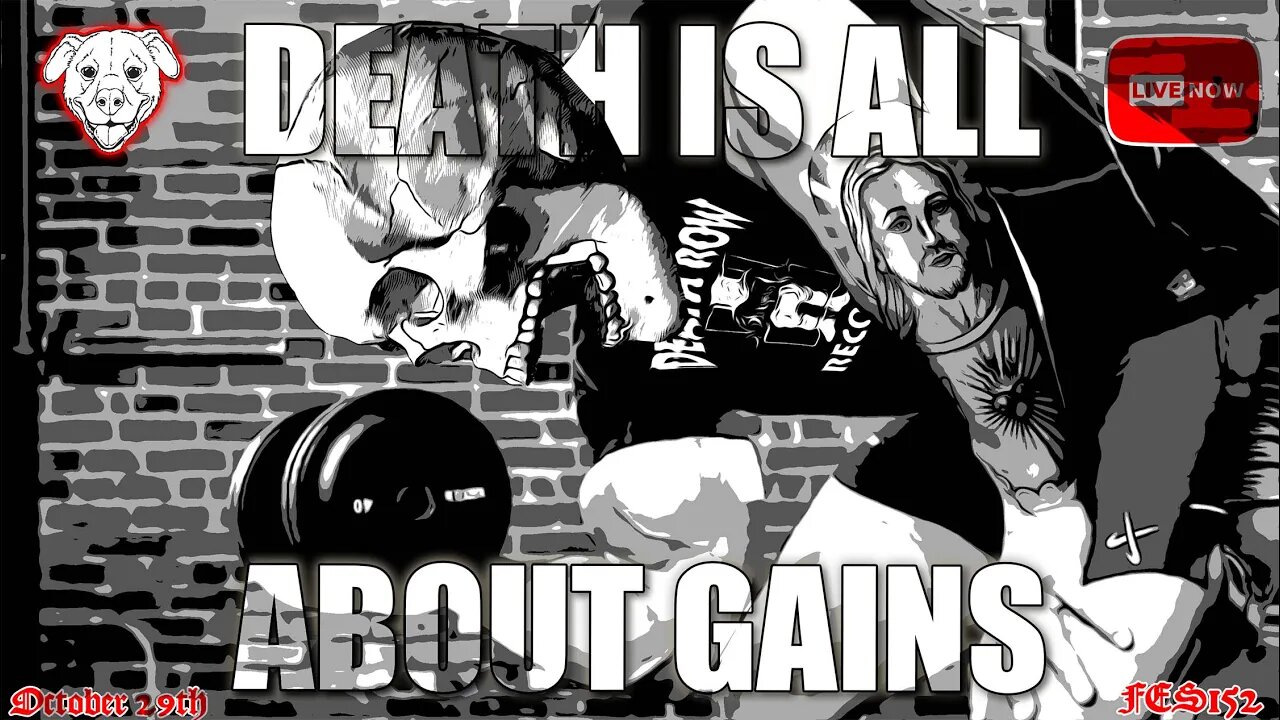 FES152 | DEATH IS ALL ABOUT GAINS!