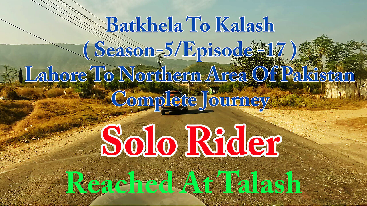 Lahore To Shandur Top ( Reached At Talash ) || Solo Rider || S-5/EP17 ||Watch In HD 4K Urdu/Hind