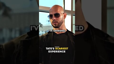 Tate's scariest experience