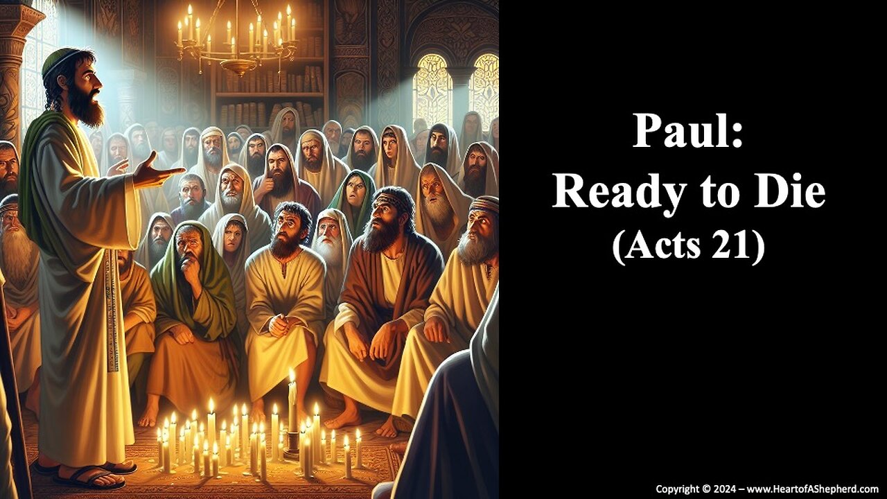 Paul: Ready to Die (Acts 21) - A daily Bible study from www.HeartofAShepherd.com.