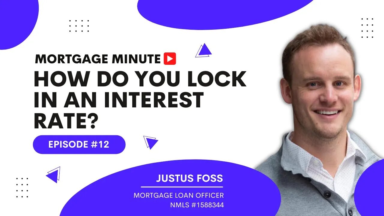 Mortgage Minute #12 - How do you lock in an interest rate?