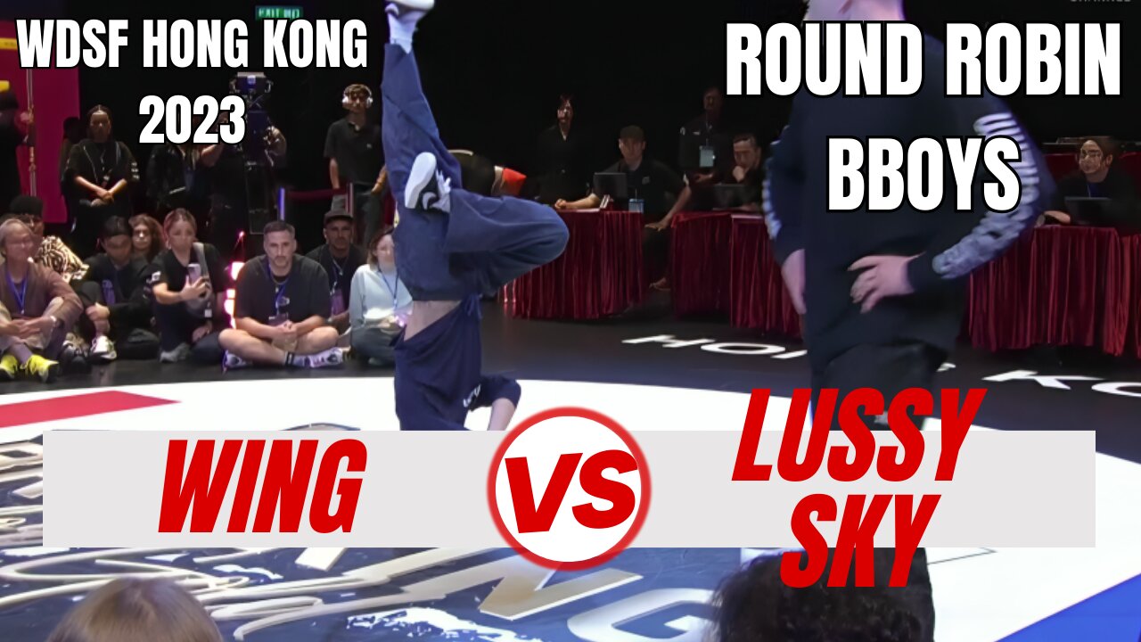 WING VS LUSSY SKY | BBOYS ROUND ROBIN | WDSF HONG KONG 2023