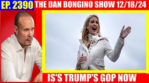 The Dan Bongino Show 12/18/24 🔥 Things Have Changed, It's Trump's GOP Now 🔥 PHIL GODLEWSKI