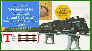 Lionel's "Mechanical (or 'Chugging') Sound Of Steam" - What Is It And How Does It Work?