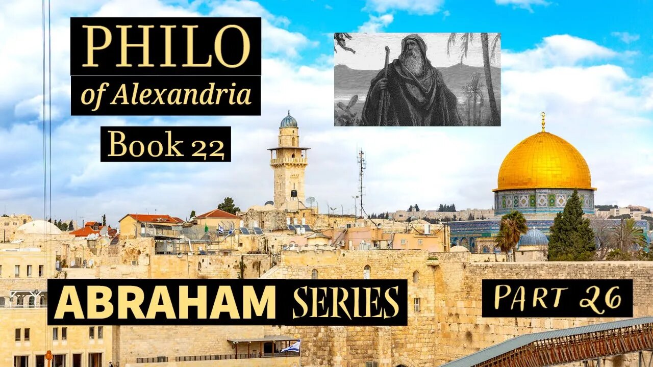 The Life of Abraham - from Philo (Part 26)