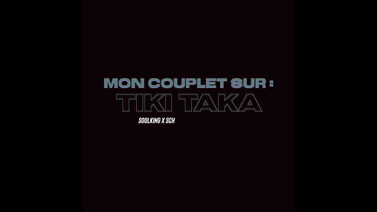 MON COUPLET SUR “tiki taka”