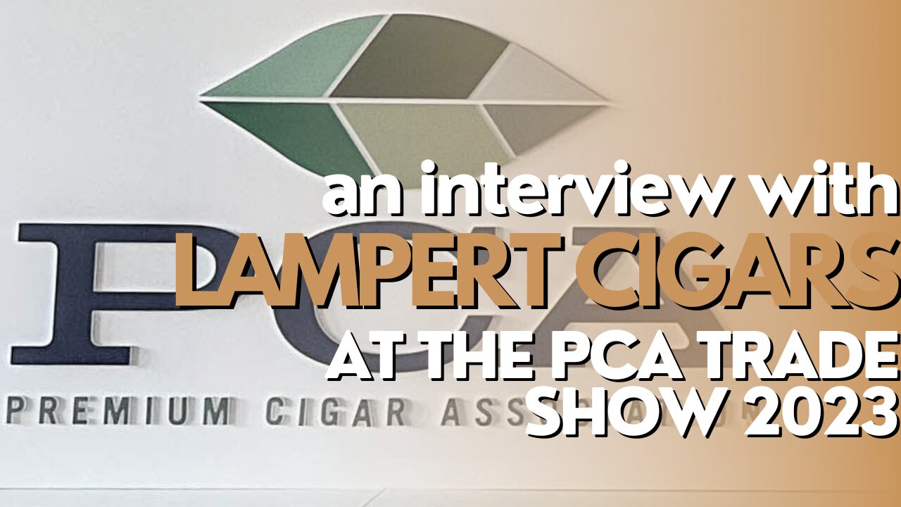 PCA Trade Show 2023: Lampert Cigars