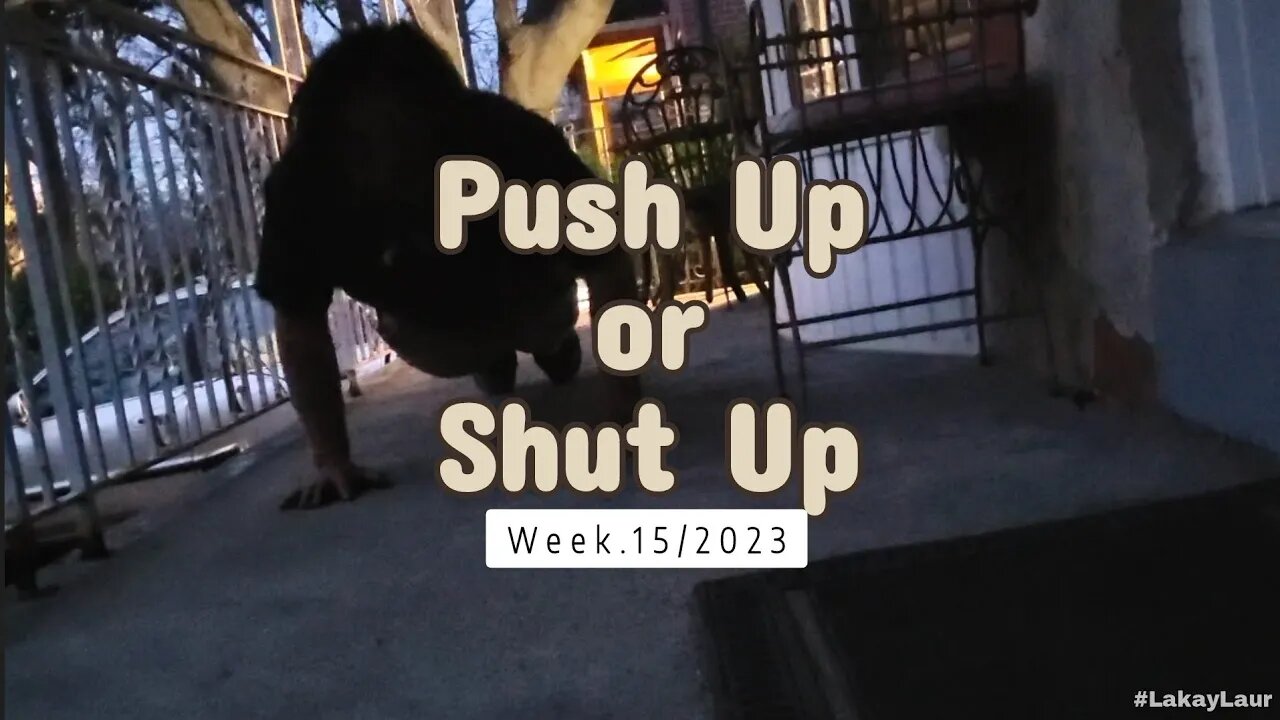 Push Up or Shut Up • (Week.15/2023)