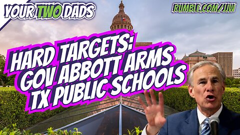 HARD TARGETS: Gov. Abbott Arms Texas Public Schools