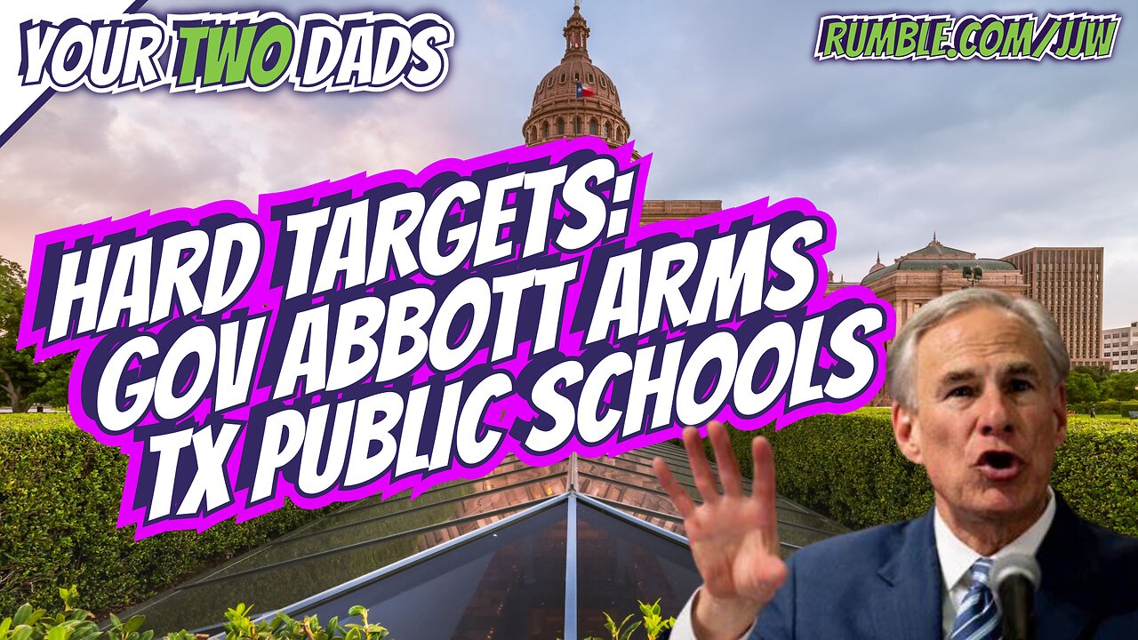 HARD TARGETS: Gov. Abbott Arms Texas Public Schools