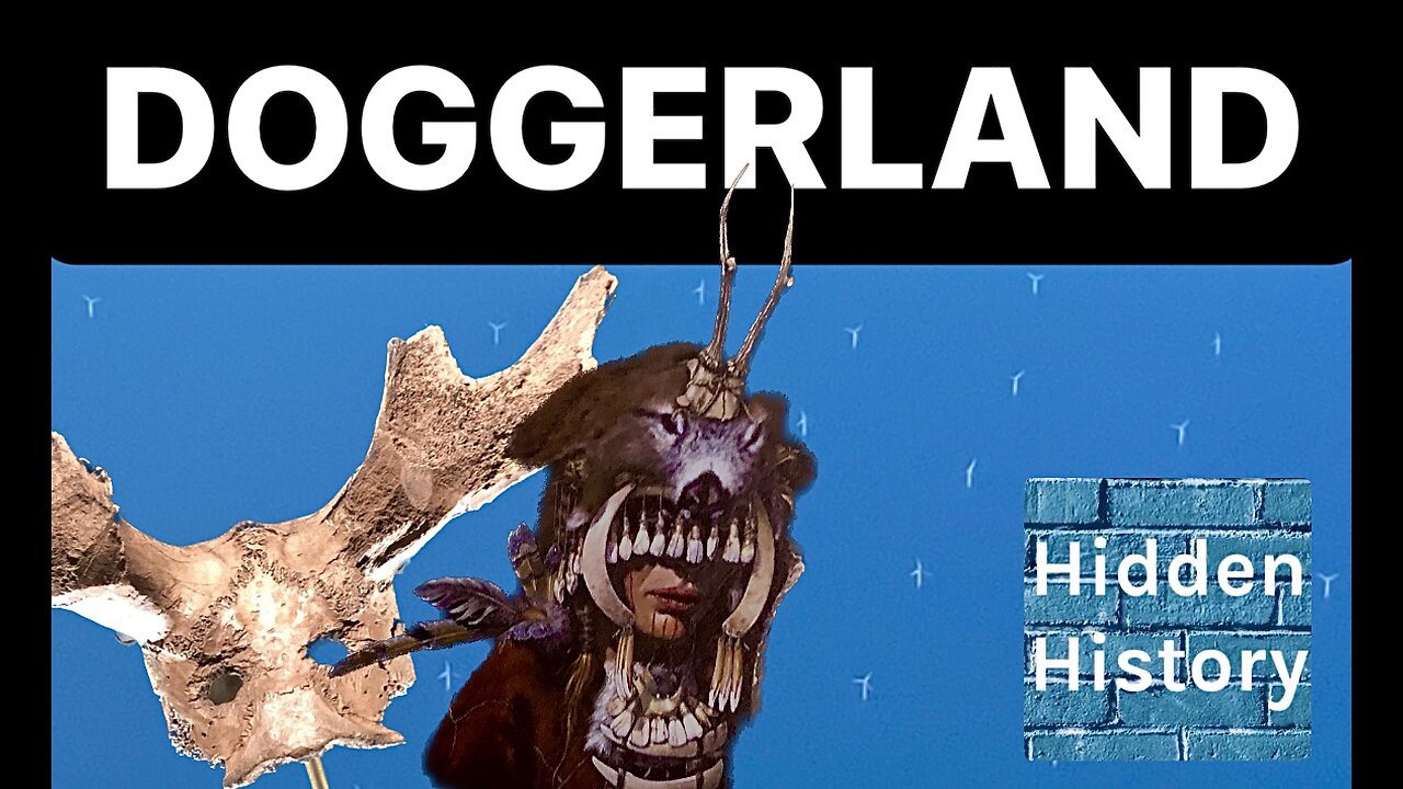 Doggerland: The lost Mesolithic world beneath the waves