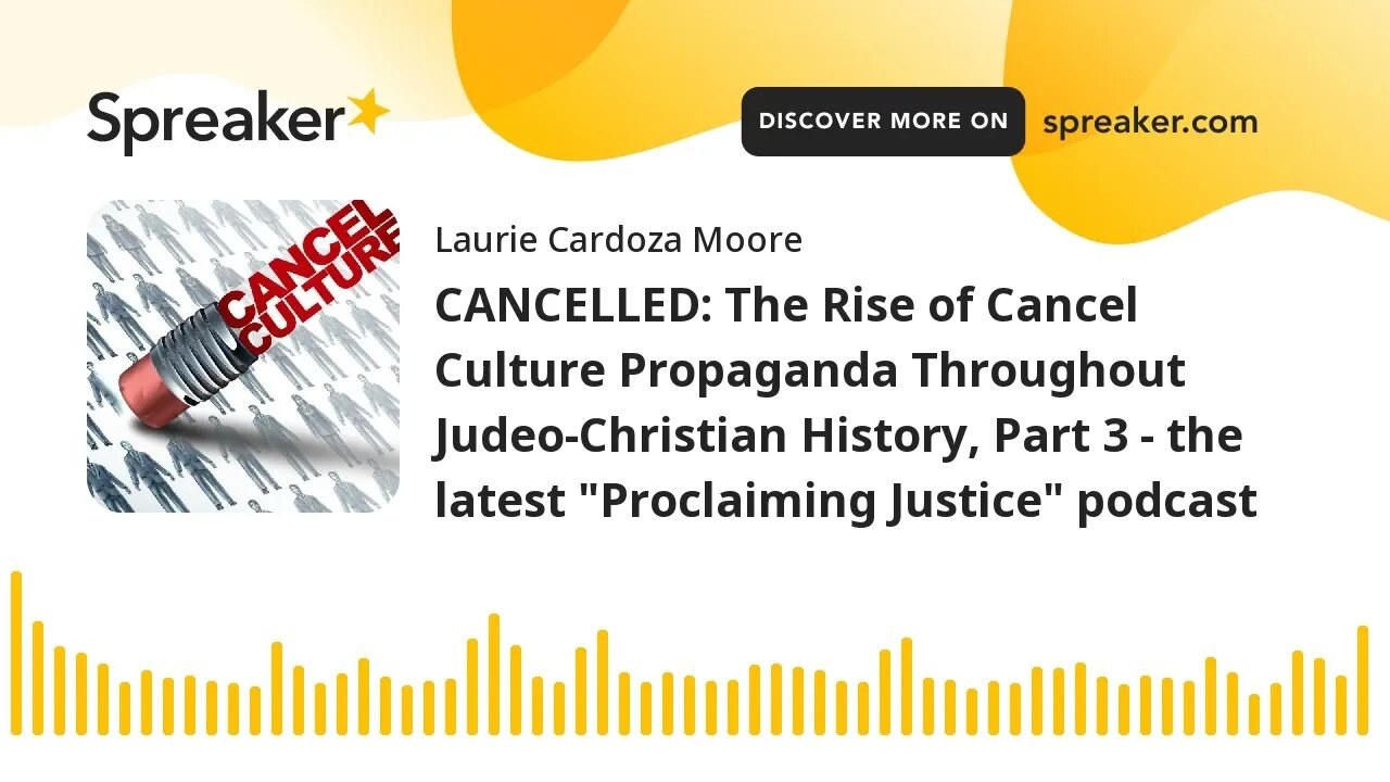 CANCELLED: The Rise of Cancel Culture Propaganda Throughout Judeo-Christian History, Part 3 - the la