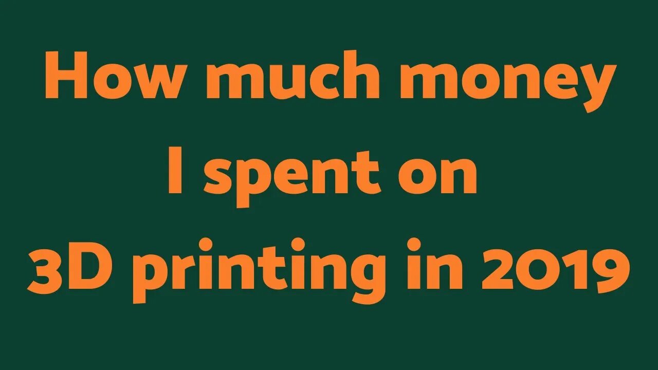 How much money I spent on 3D printing in 2019, plans for 2020