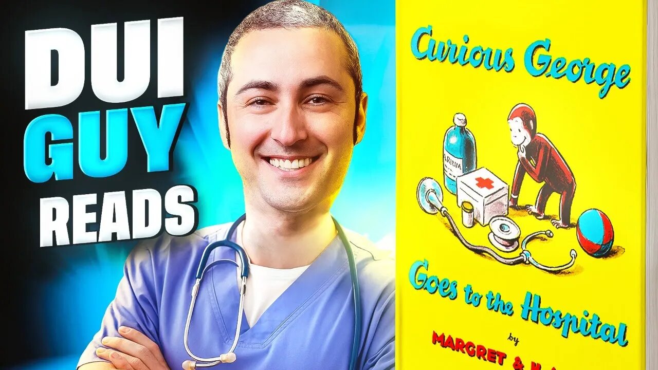 DUI Guy Reads (with an Accent) Curious George Goes to the Hospital (Book #6)