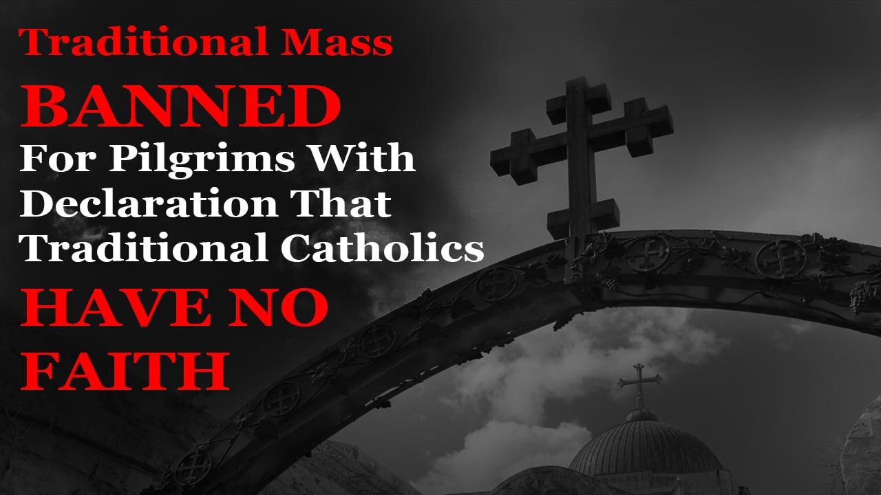 Iconic Traditional Mass To Be BANNED With Declaration That Trad Catholics Have No Faith