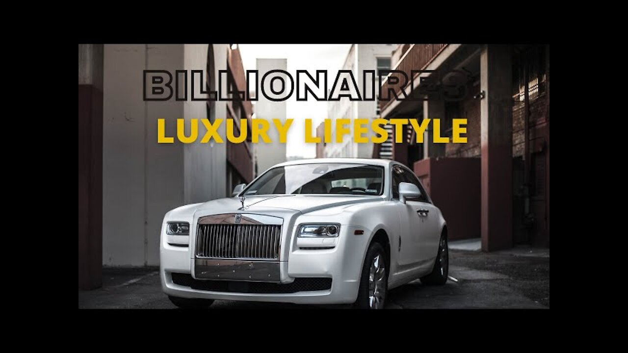 Luxury Lifestyle Of Billionaires