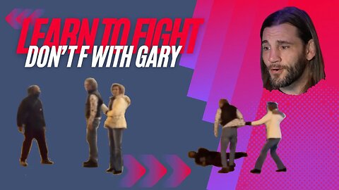 Learn To Fight: Don't F with Gary