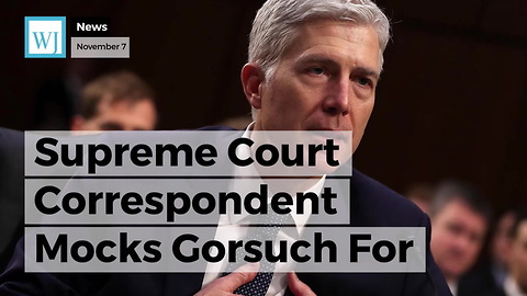 Supreme Court Correspondent Mocks Gorsuch For Citing The Constitution Too Much