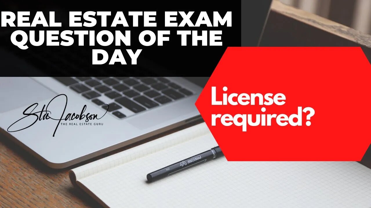 Daily real estate exam practice question -- who needs a real estate license?