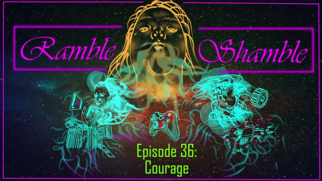 Ramble Shamble: Season 2 Ep 16 - Courage