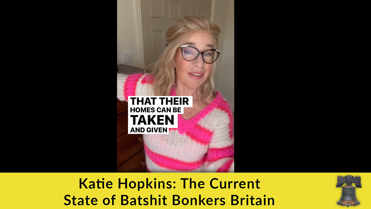 Katie Hopkins: The Current State of Batshit Bonkers Britain