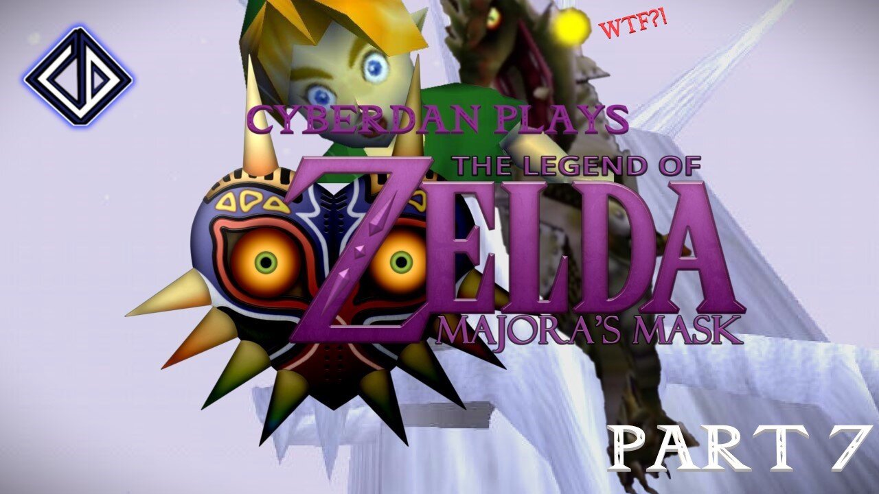 CyberDan Plays The Legend Of Zelda : Majora's Mask (Part 7)