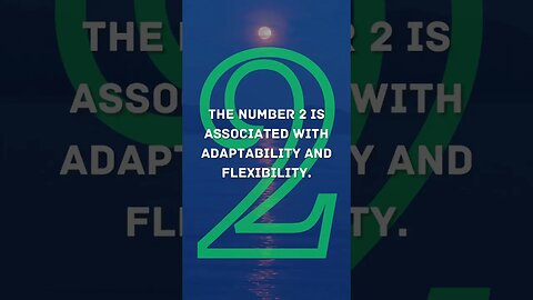 Numerology of 2: ADAPTABILITY.