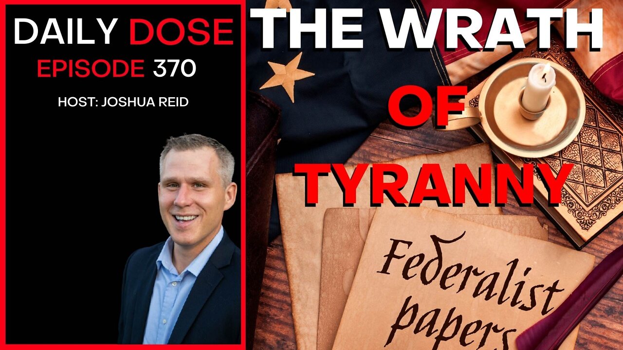 Ep. 370 | The Wrath of Tyranny | The Daily Dose