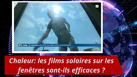 Chaleur: les films solaires sur les fenêtres sont-ils efficaces ?