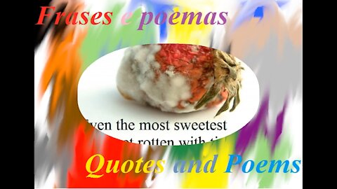 Even the most sweetest fruits... [Quotes and Poems]