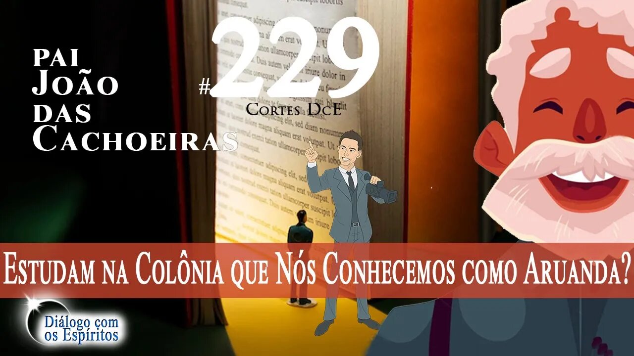 Cortes DcE #229 * Estudam na colônia que nós conhecemos como Aruanda? *