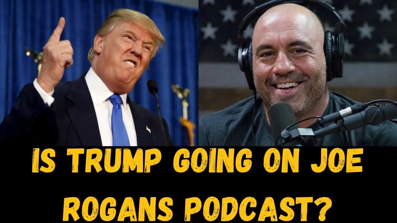 Will Joe Rogan Interview Donald trump?