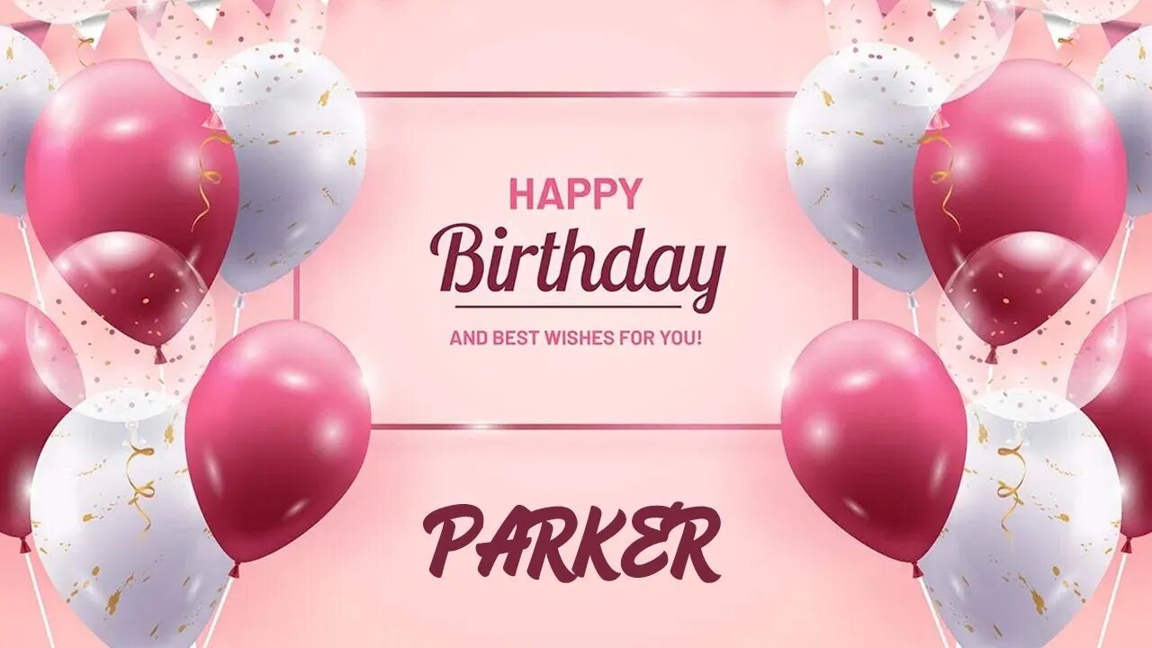 Happy Birthday to Parker - Birthday Wish From Birthday Bash