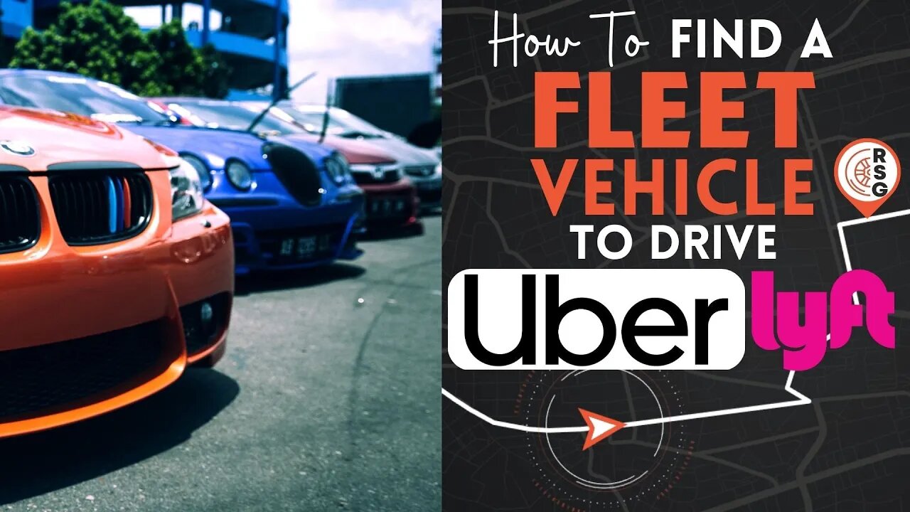 How To Find A FLEET Vehicle To Drive Uber Or Lyft