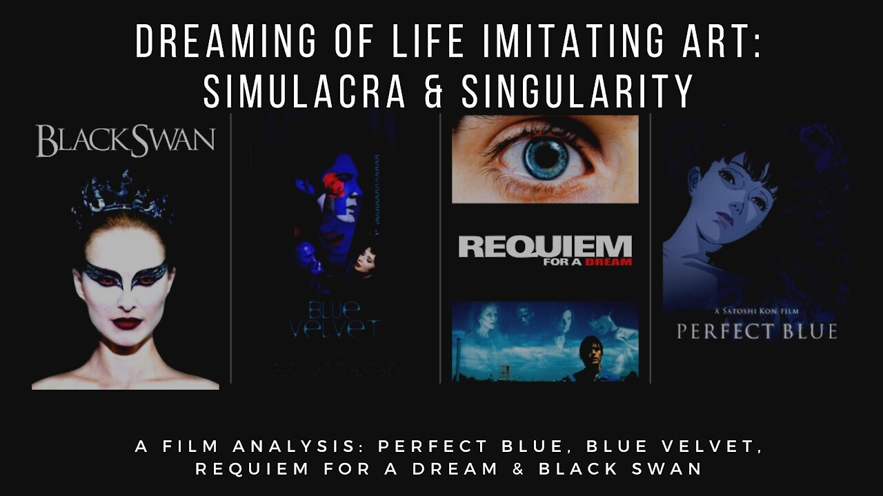 Art Imitating Life Imitating Art: Perfect Blue, Blue Velvet, Requiem for a Dream & Black Swan